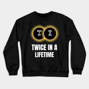 Twice In A Lifetime Total Solar Eclipse Crewneck Sweatshirt